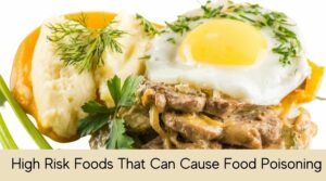 High Risk Foods That Can Cause Food Poisoning