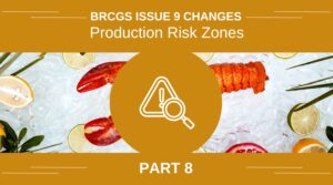 BRCGS Issue 9 Changes - Part 8 Production Risk Zones