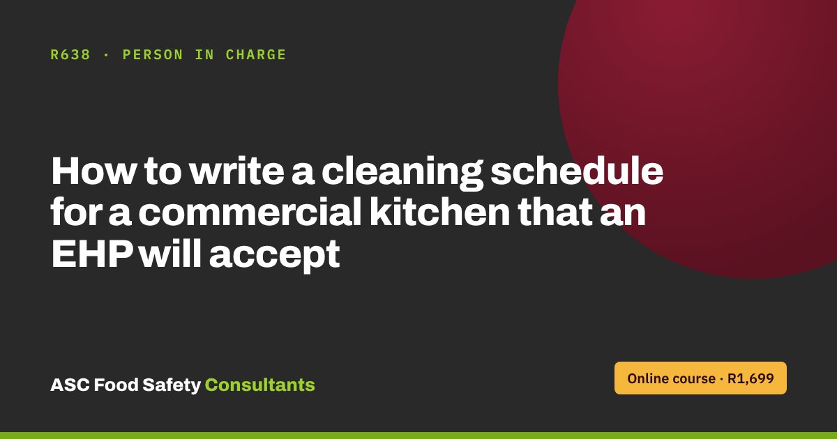 How to write a cleaning schedule for a commercial kitchen that an EHP will accept