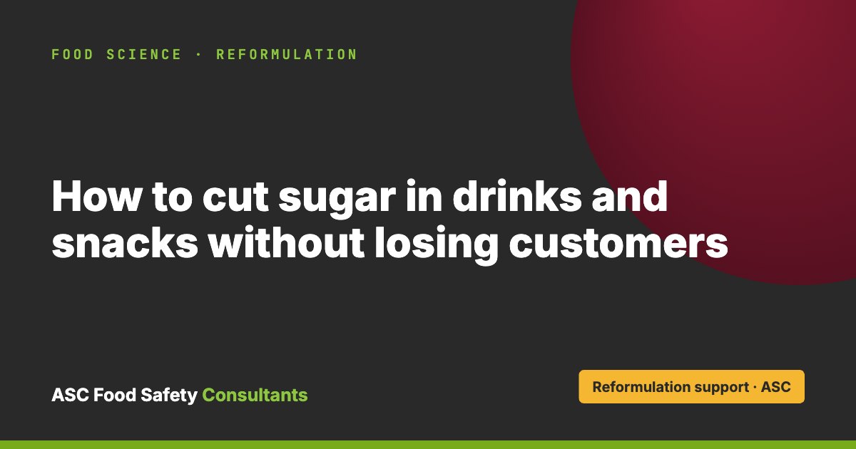 How to cut sugar in drinks and snacks without losing customers, ASC Food Safety Consultants