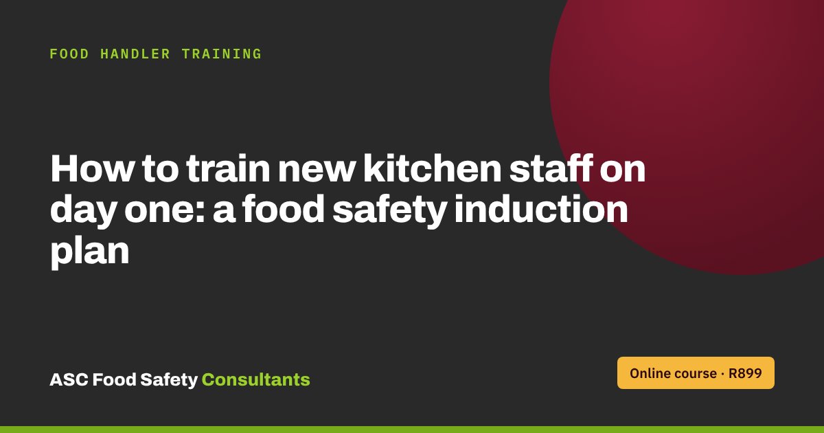 How to train new kitchen staff on day one: a food safety induction plan