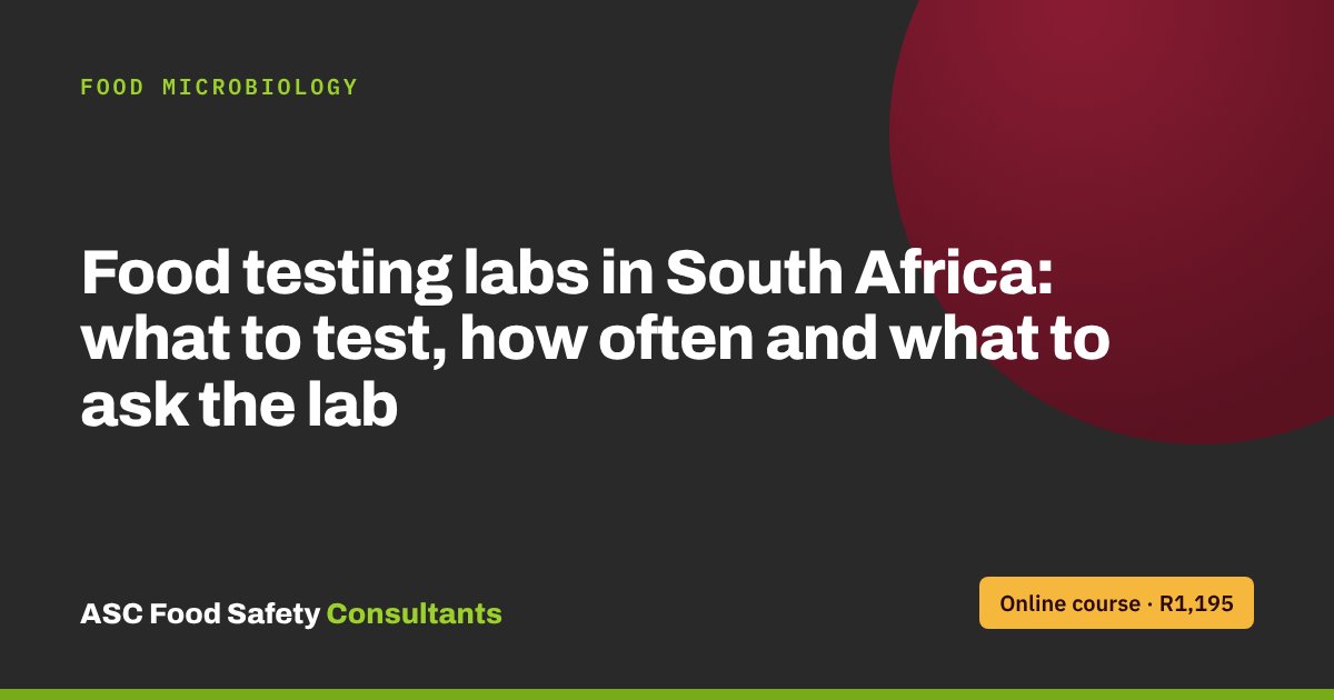 Food testing labs in South Africa: what to test, how often and what to ask the lab