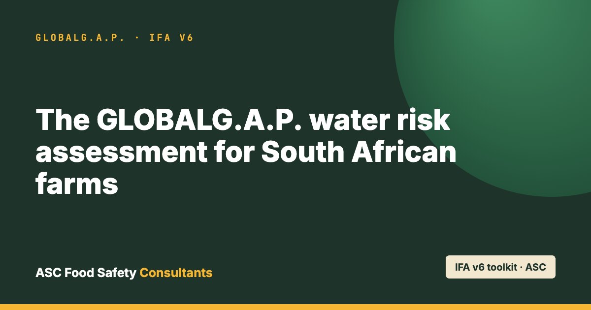 ASC Food Safety Consultants card: the GLOBALG.A.P. water risk assessment for South African farms