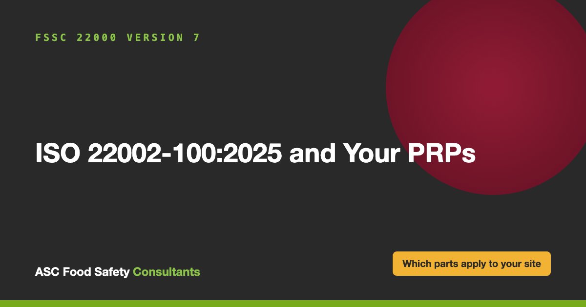 ISO 22002-100:2025 and FSSC 22000 Version 7: What It Means for Your PRPs