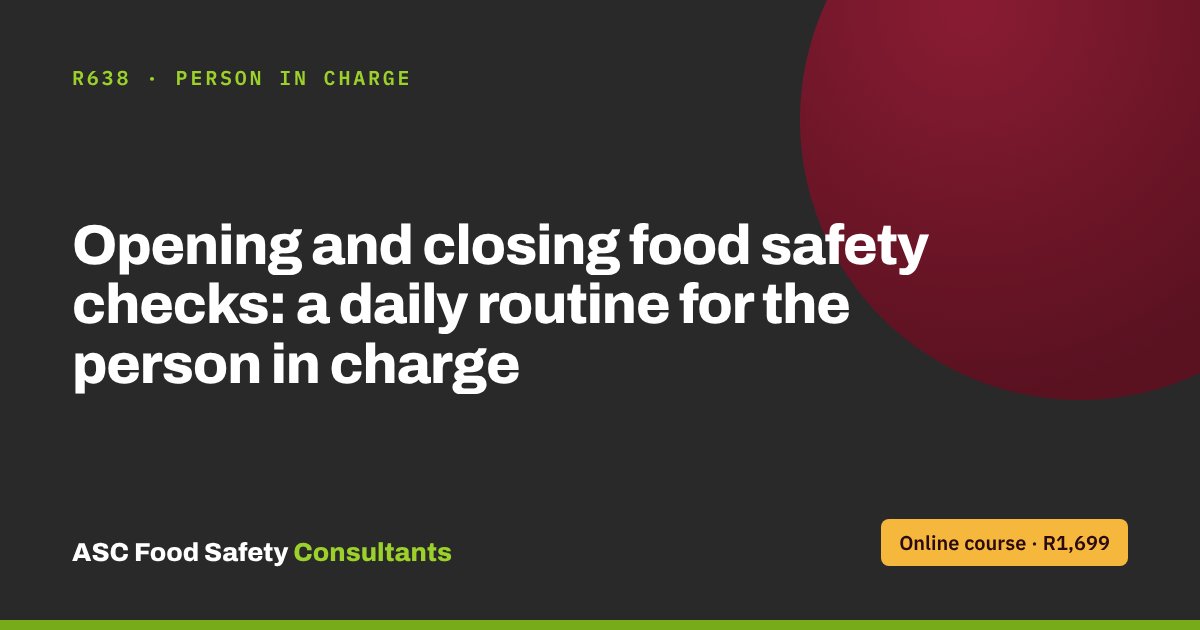 Opening and closing food safety checks: a daily routine for the person in charge
