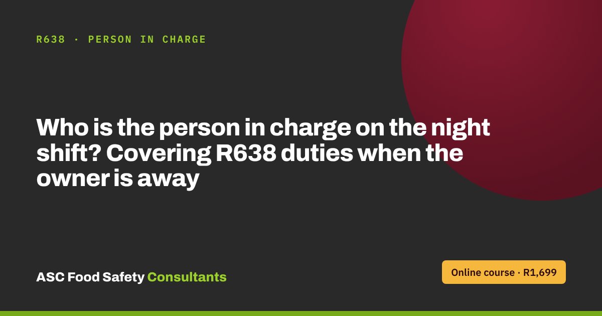 Who is the person in charge on the night shift? Covering R638 duties when the owner is away